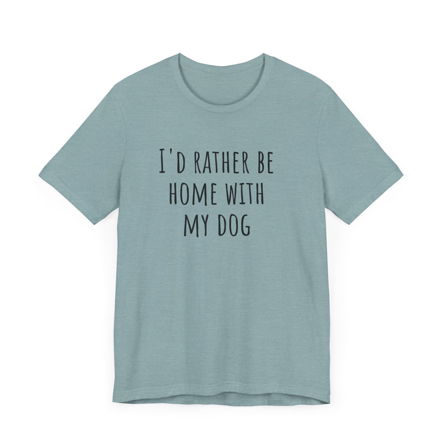 Home with my dog t-shirt. Unisex Jersey Short Sleeve Tee