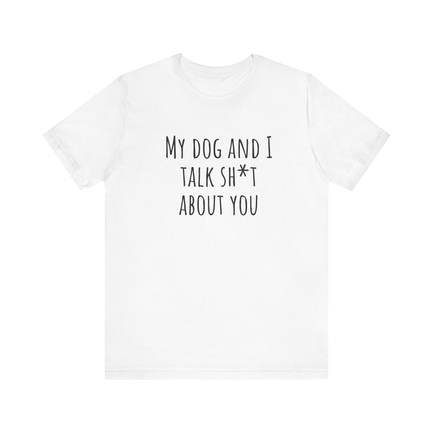 Talk sh*t about you t-shirt. Unisex Jersey Short Sleeve Tee