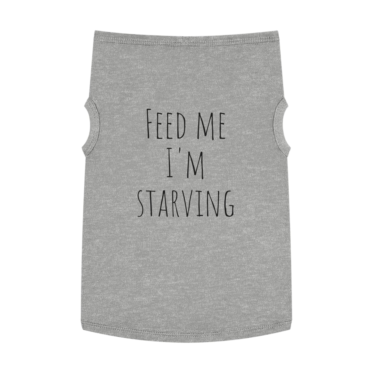 "Feed me I'm Starving" Pet Tank Top
