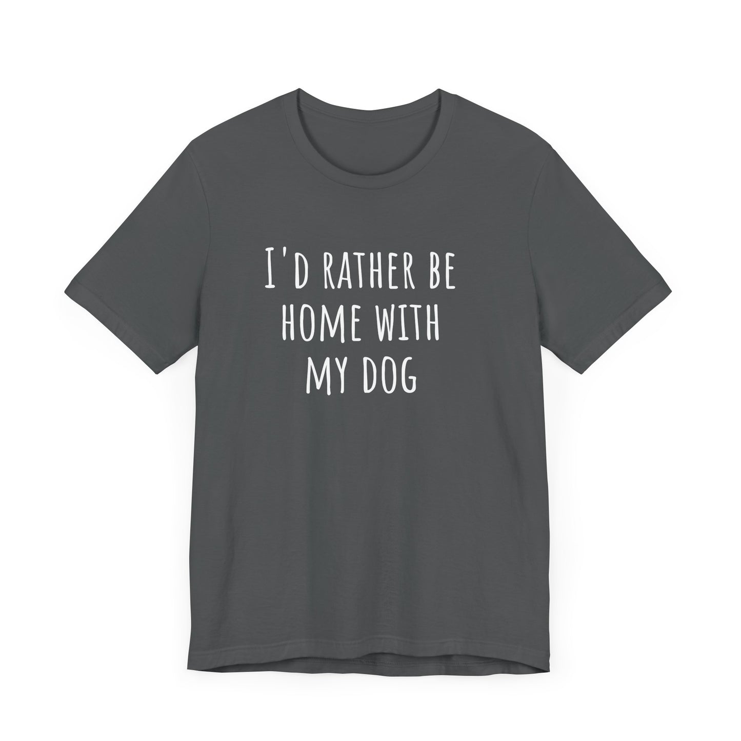 Home with my dog t-shirt. Unisex Jersey Short Sleeve Tee