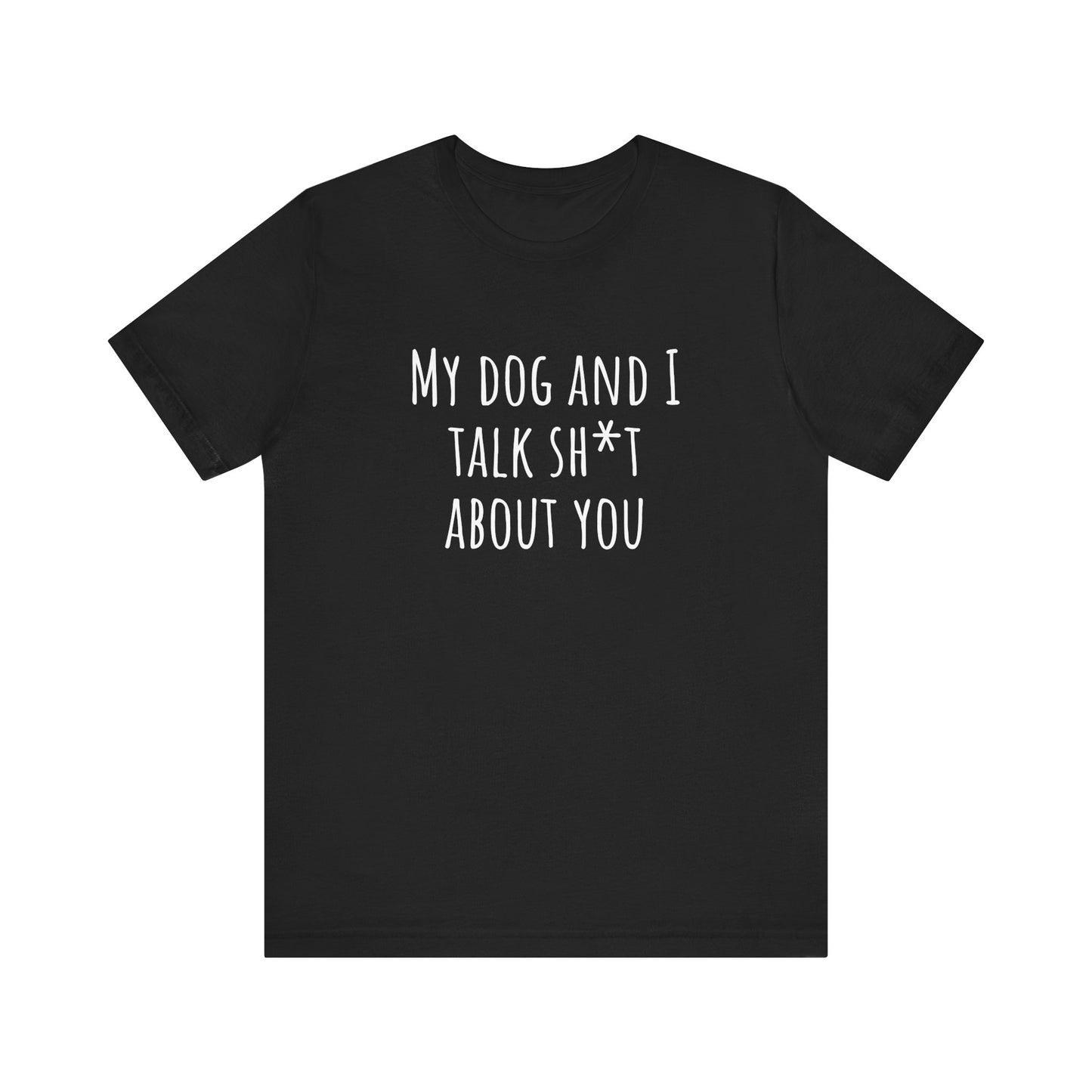 Talk sh*t about you t-shirt. Unisex Jersey Short Sleeve Tee