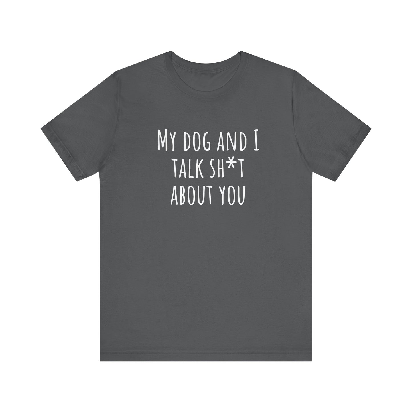 Talk sh*t about you t-shirt. Unisex Jersey Short Sleeve Tee