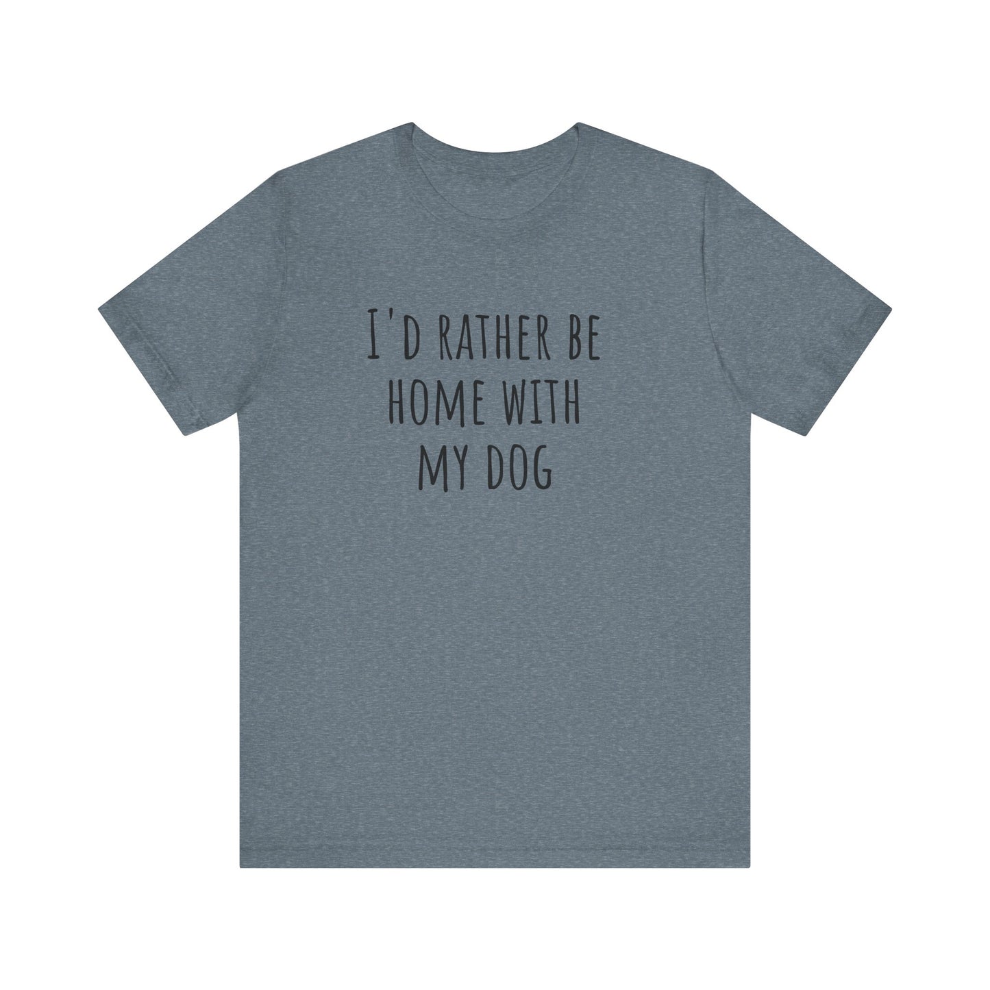 Home with my dog t-shirt. Unisex Jersey Short Sleeve Tee