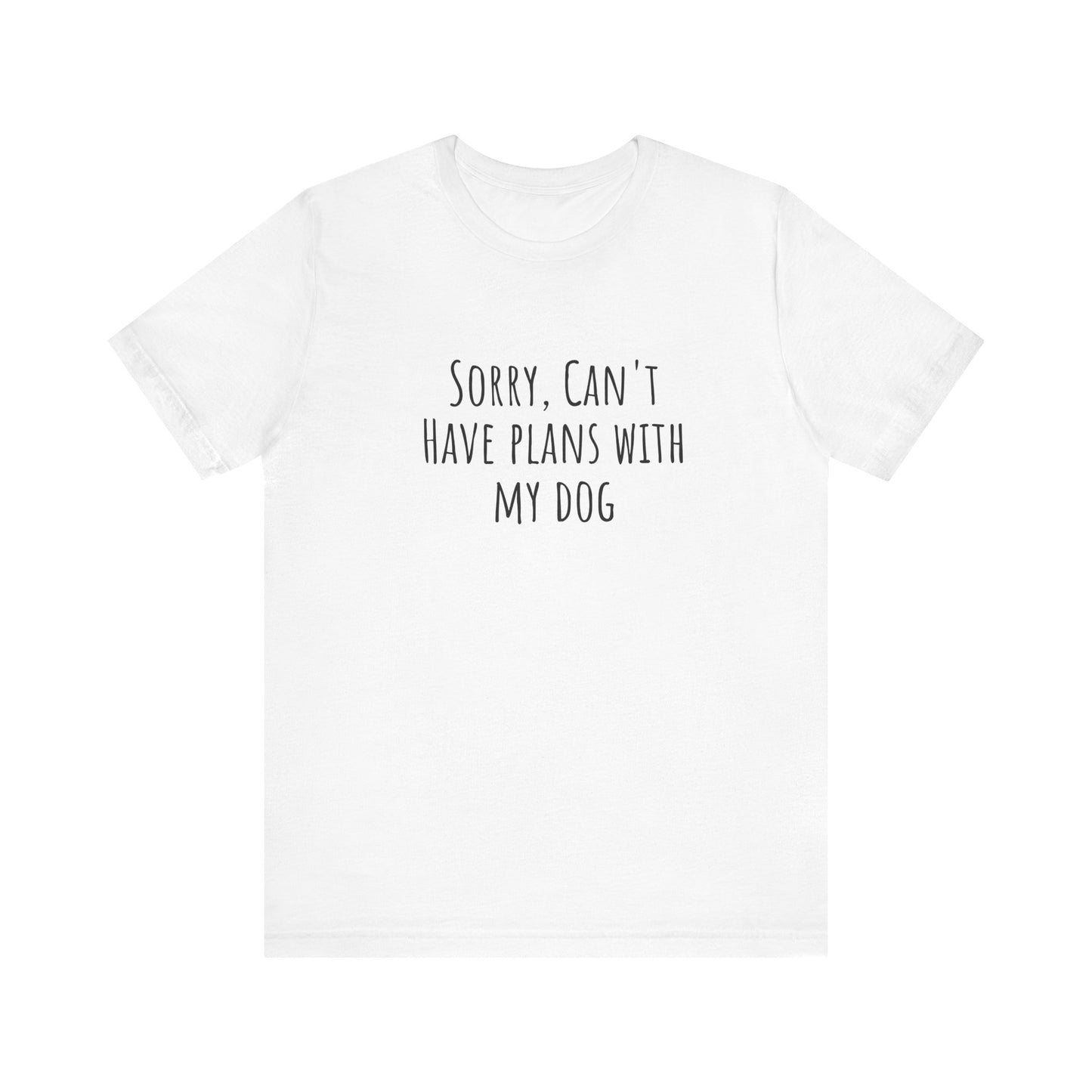 I Have Plans With My Dog T-Shirt. More Puppies. Unisex Jersey Short Sleeve Tee