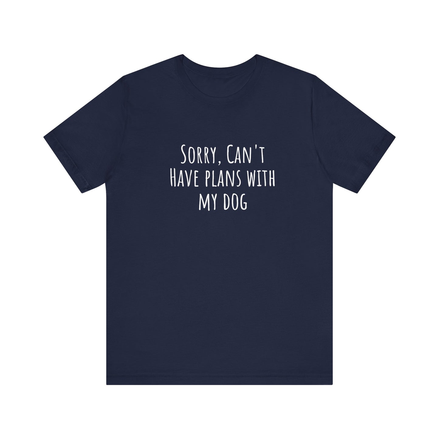 I Have Plans With My Dog T-Shirt. More Puppies. Unisex Jersey Short Sleeve Tee