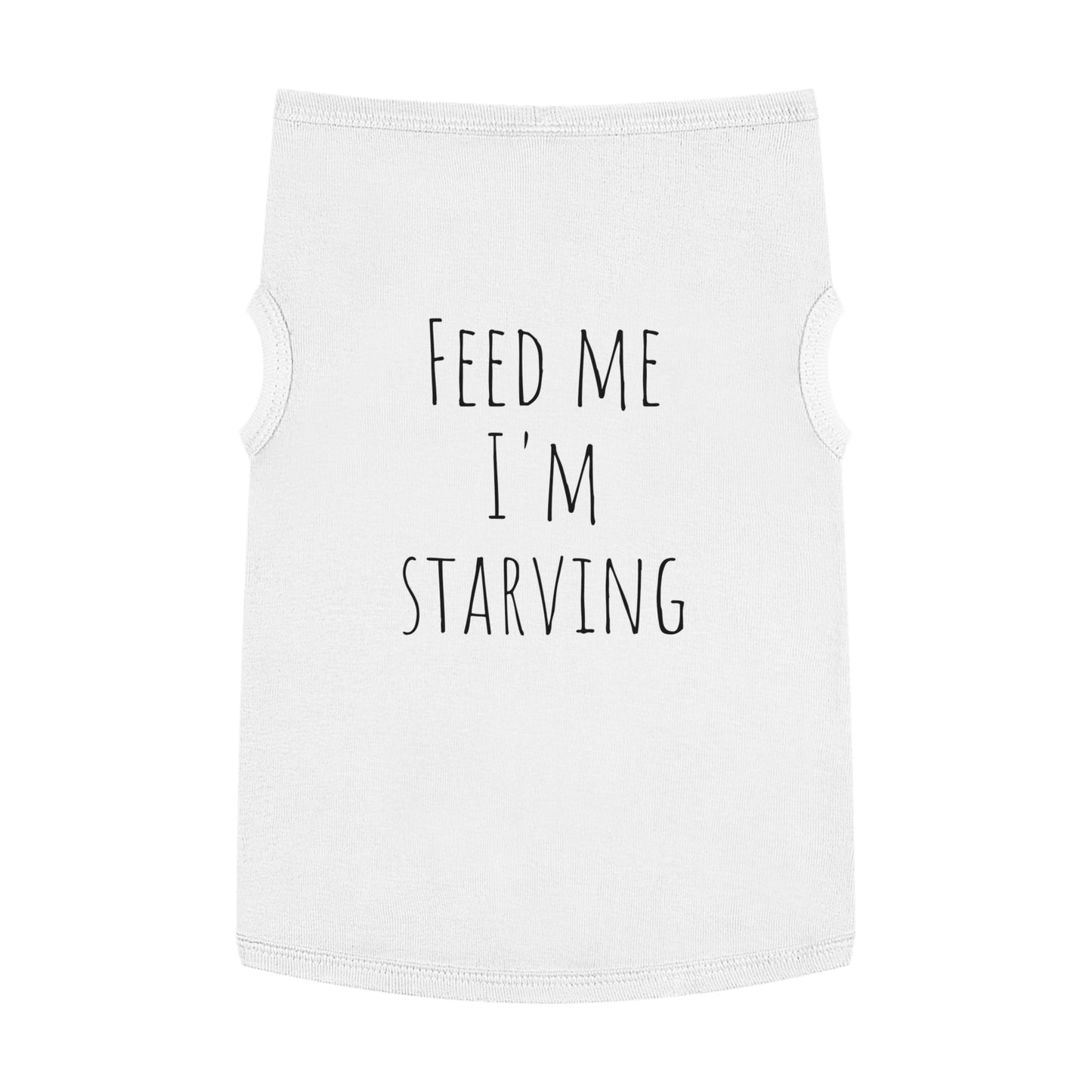 "Feed me I'm Starving" Pet Tank Top