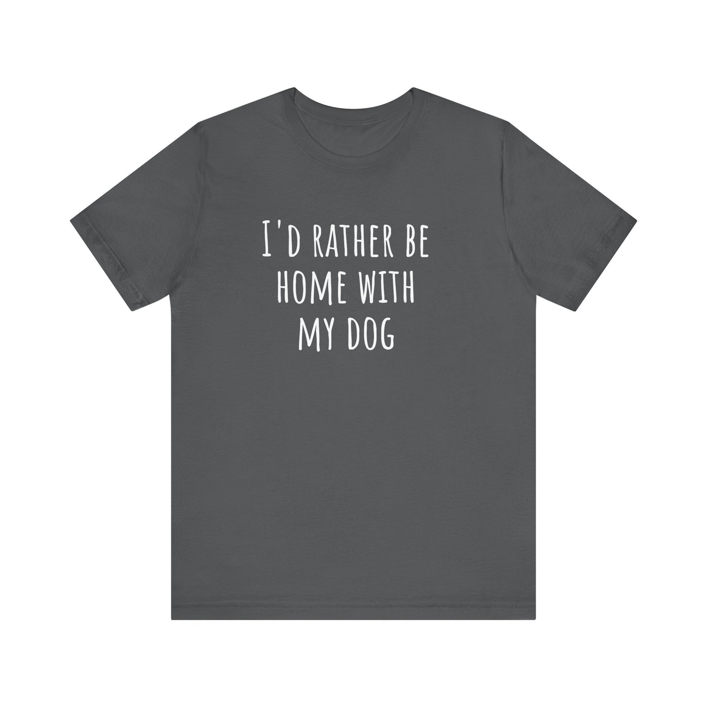 Home with my dog t-shirt. Unisex Jersey Short Sleeve Tee