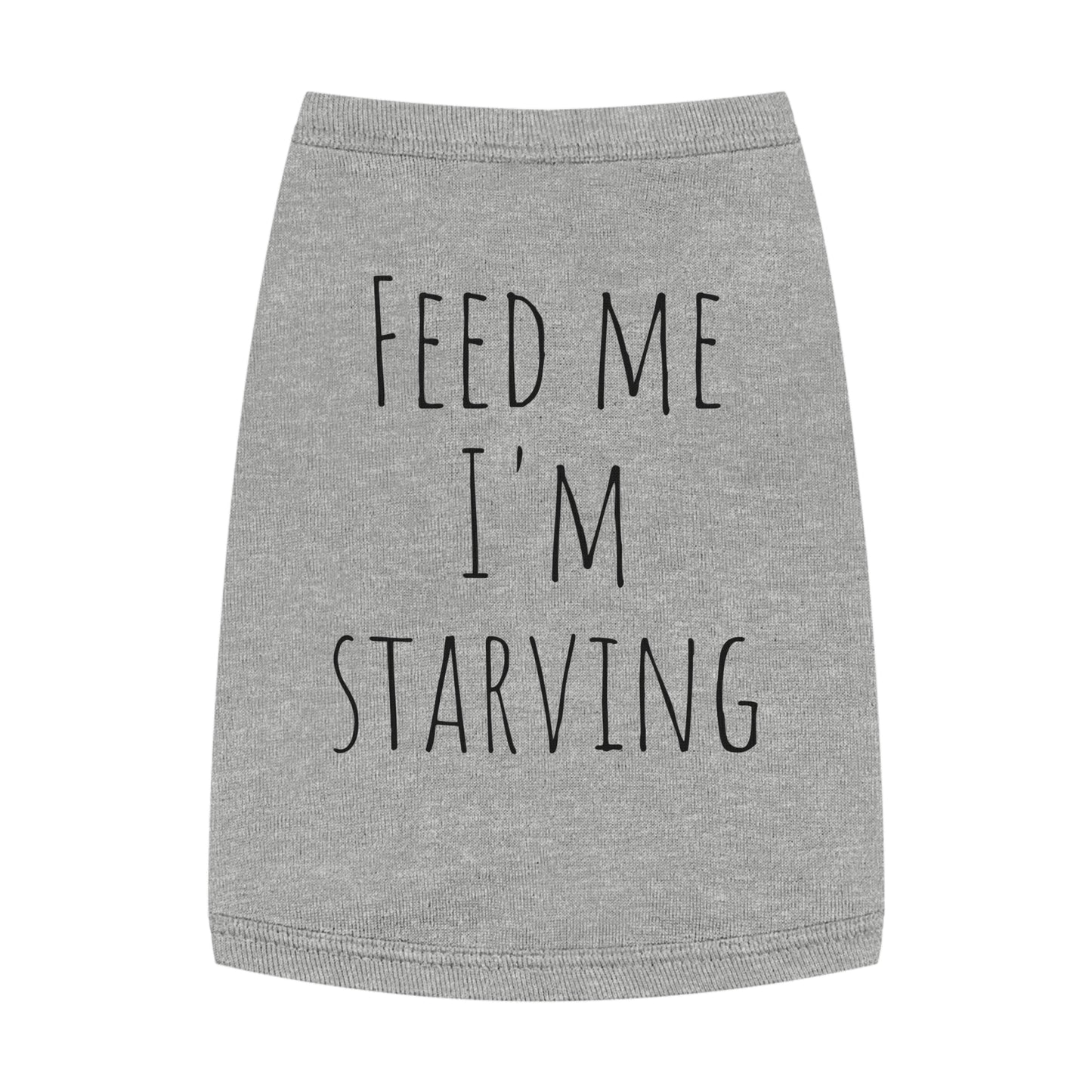 "Feed me I'm Starving" Pet Tank Top
