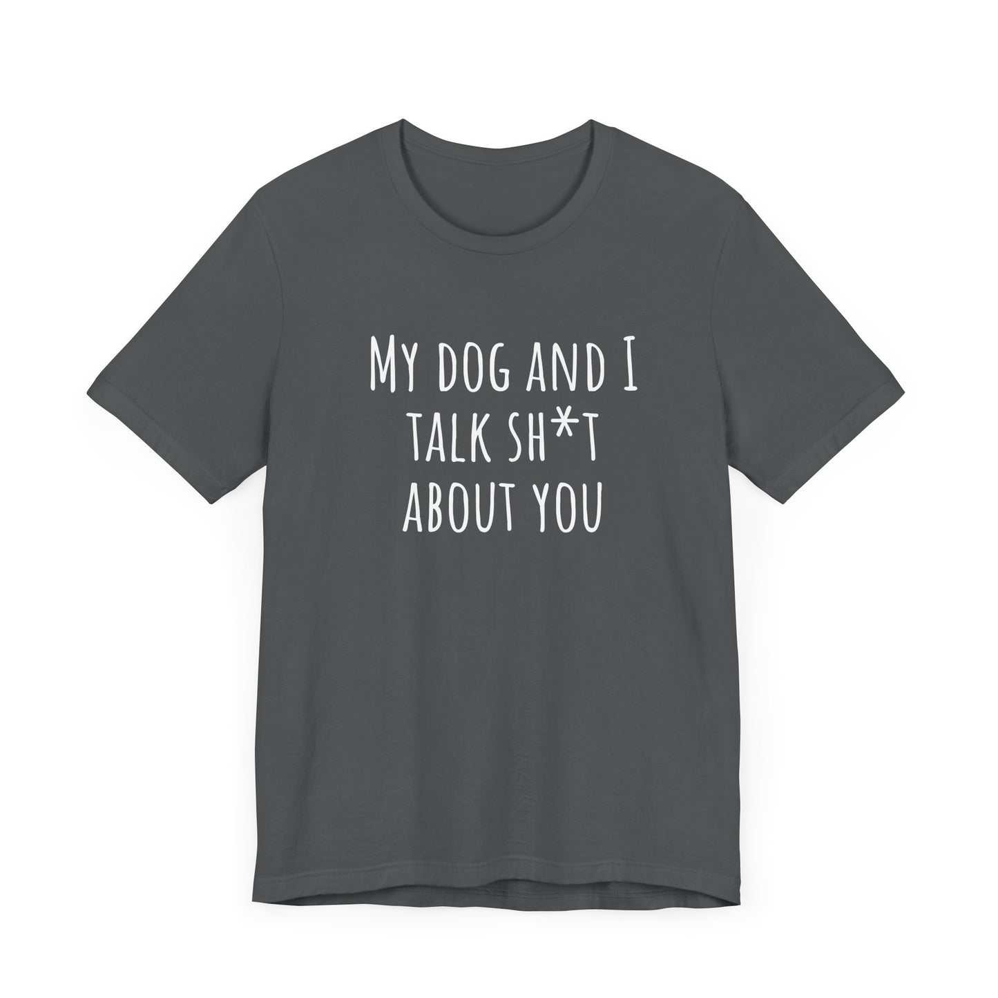 Talk sh*t about you t-shirt. Unisex Jersey Short Sleeve Tee