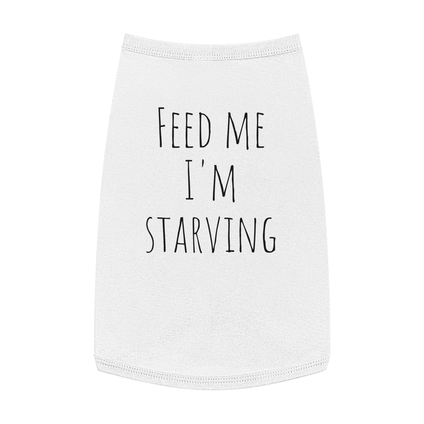 "Feed me I'm Starving" Pet Tank Top