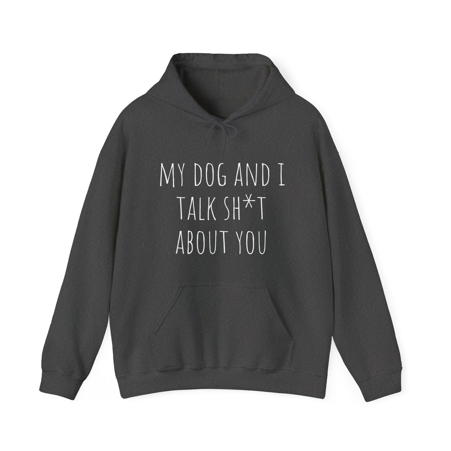 "Dogs talk shit about you" Unisex Heavy Blend™ Hooded Sweatshirt