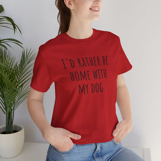 Home with my dog t-shirt. Unisex Jersey Short Sleeve Tee