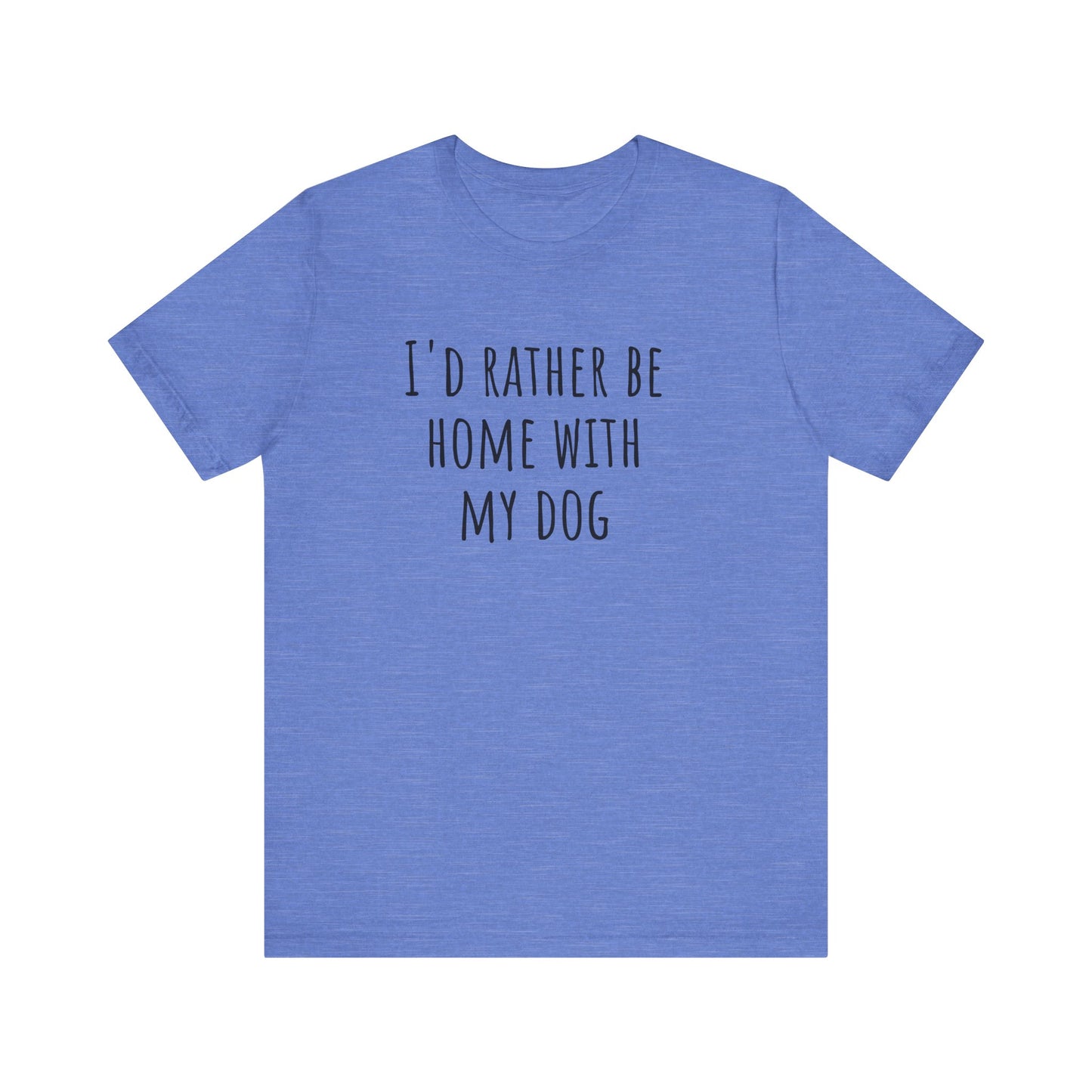 Home with my dog t-shirt. Unisex Jersey Short Sleeve Tee