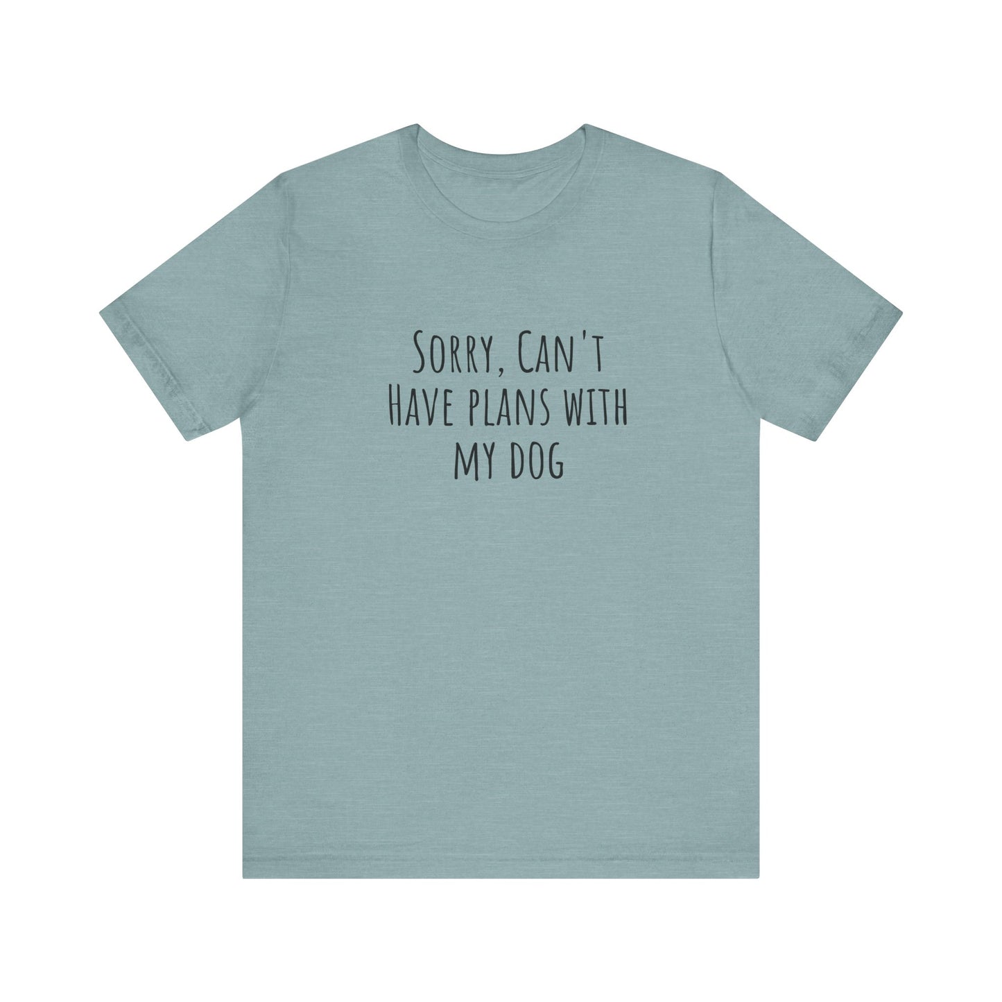 I Have Plans With My Dog T-Shirt. More Puppies. Unisex Jersey Short Sleeve Tee