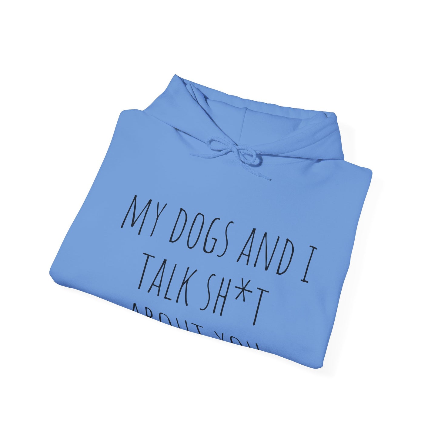 "Dogs talk shit about you" Unisex Heavy Blend™ Hooded Sweatshirt