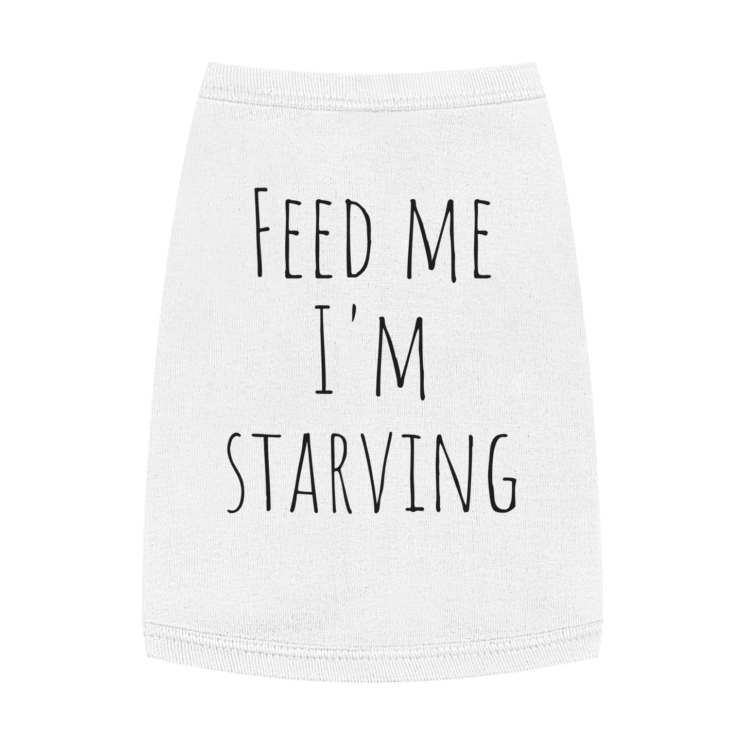 "Feed me I'm Starving" Pet Tank Top