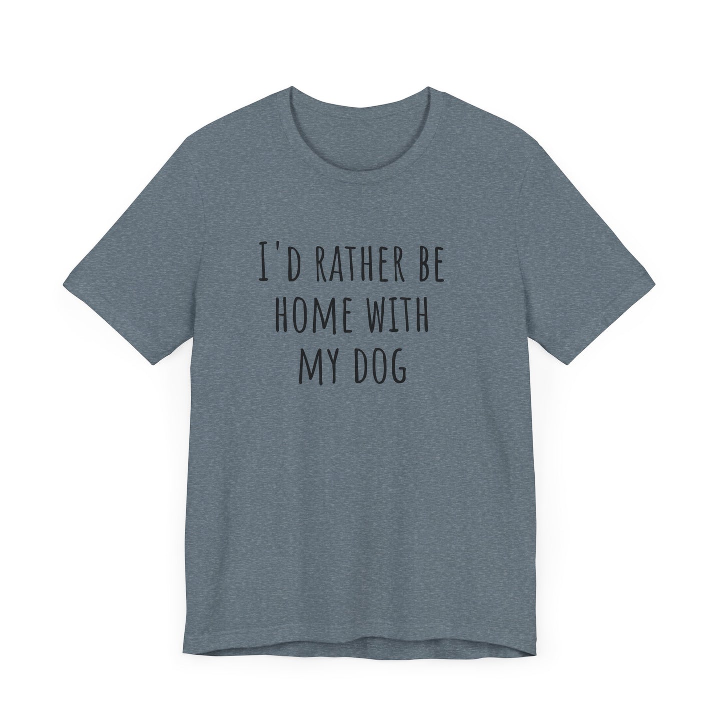 Home with my dog t-shirt. Unisex Jersey Short Sleeve Tee
