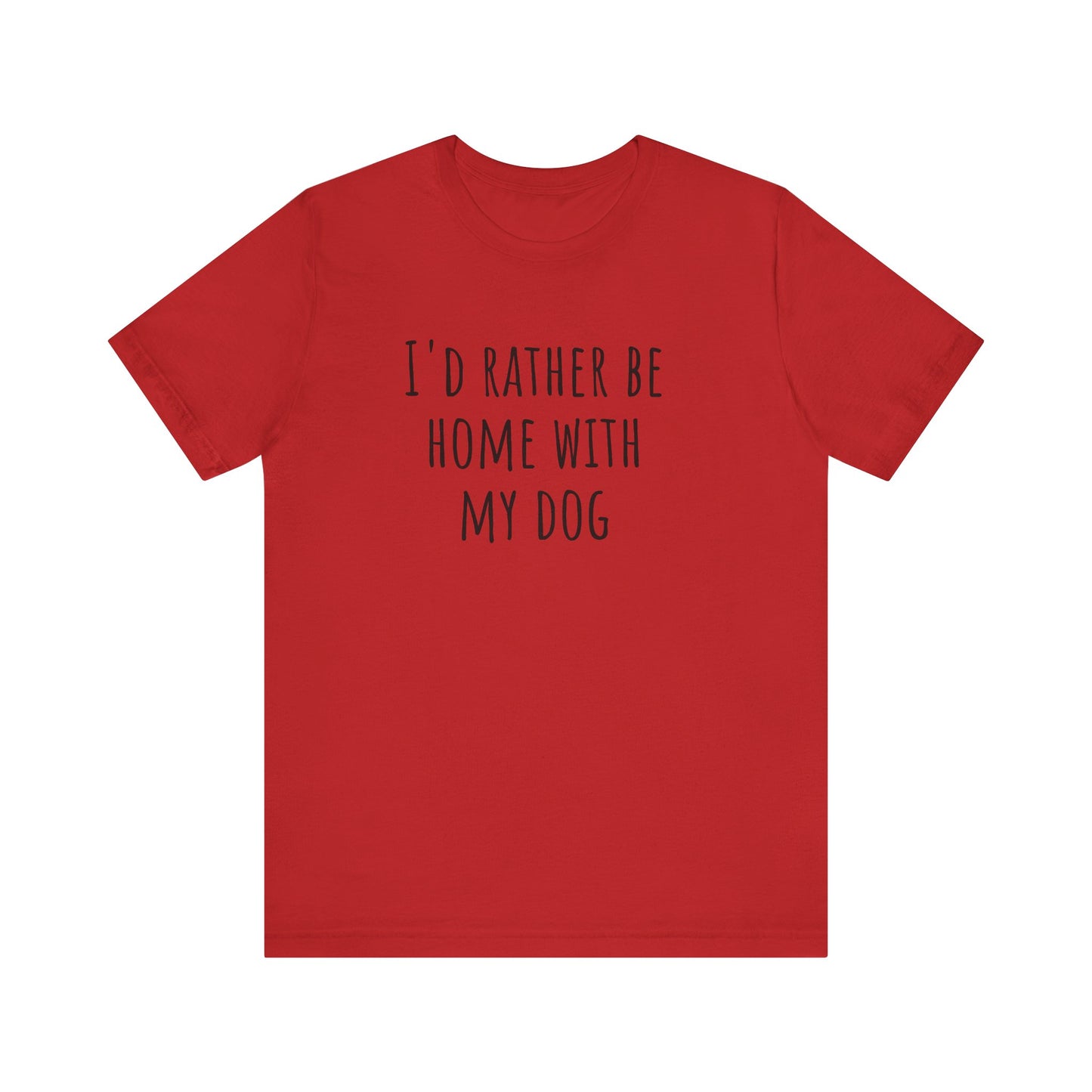 Home with my dog t-shirt. Unisex Jersey Short Sleeve Tee