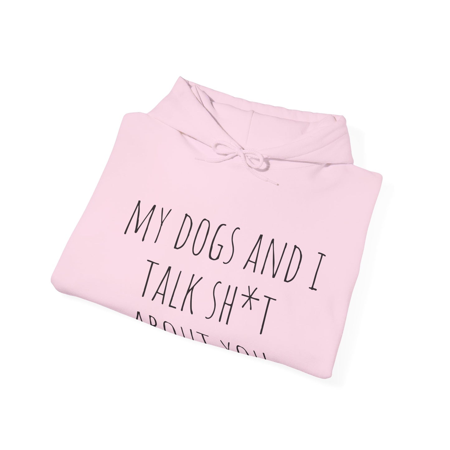 "Dogs talk shit about you" Unisex Heavy Blend™ Hooded Sweatshirt
