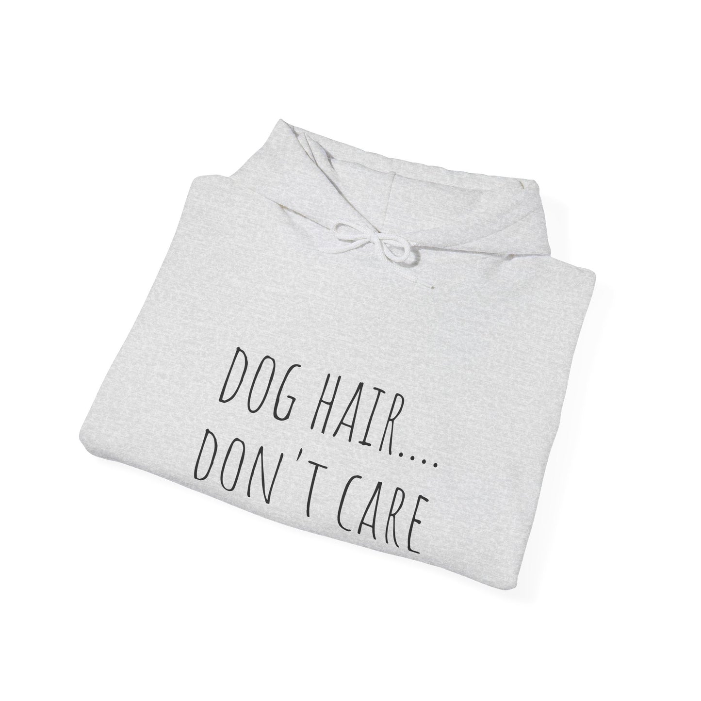 "Dog Hair..Don't Care" Unisex Heavy Blend™ Hooded Sweatshirt