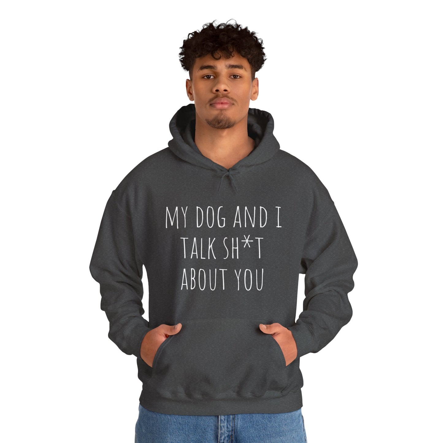 "Dogs talk shit about you" Unisex Heavy Blend™ Hooded Sweatshirt