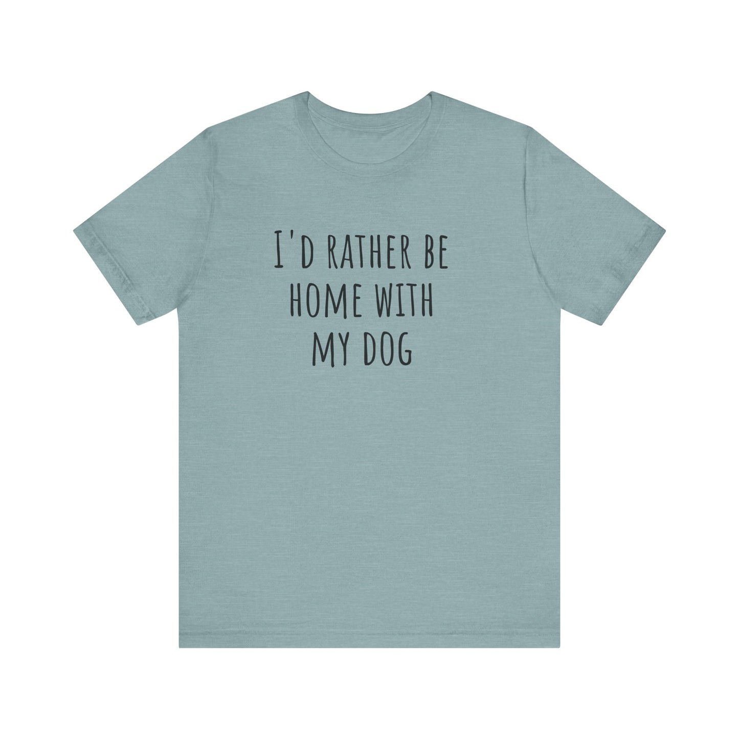 Home with my dog t-shirt. Unisex Jersey Short Sleeve Tee