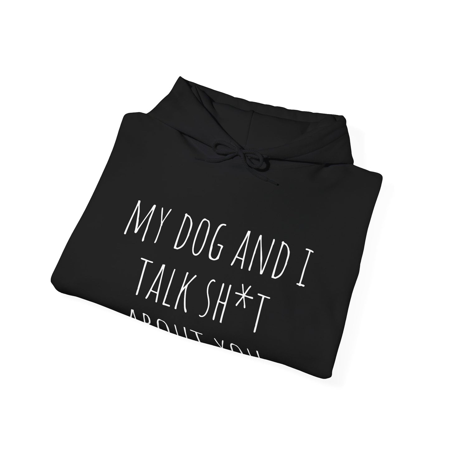 "Dogs talk shit about you" Unisex Heavy Blend™ Hooded Sweatshirt