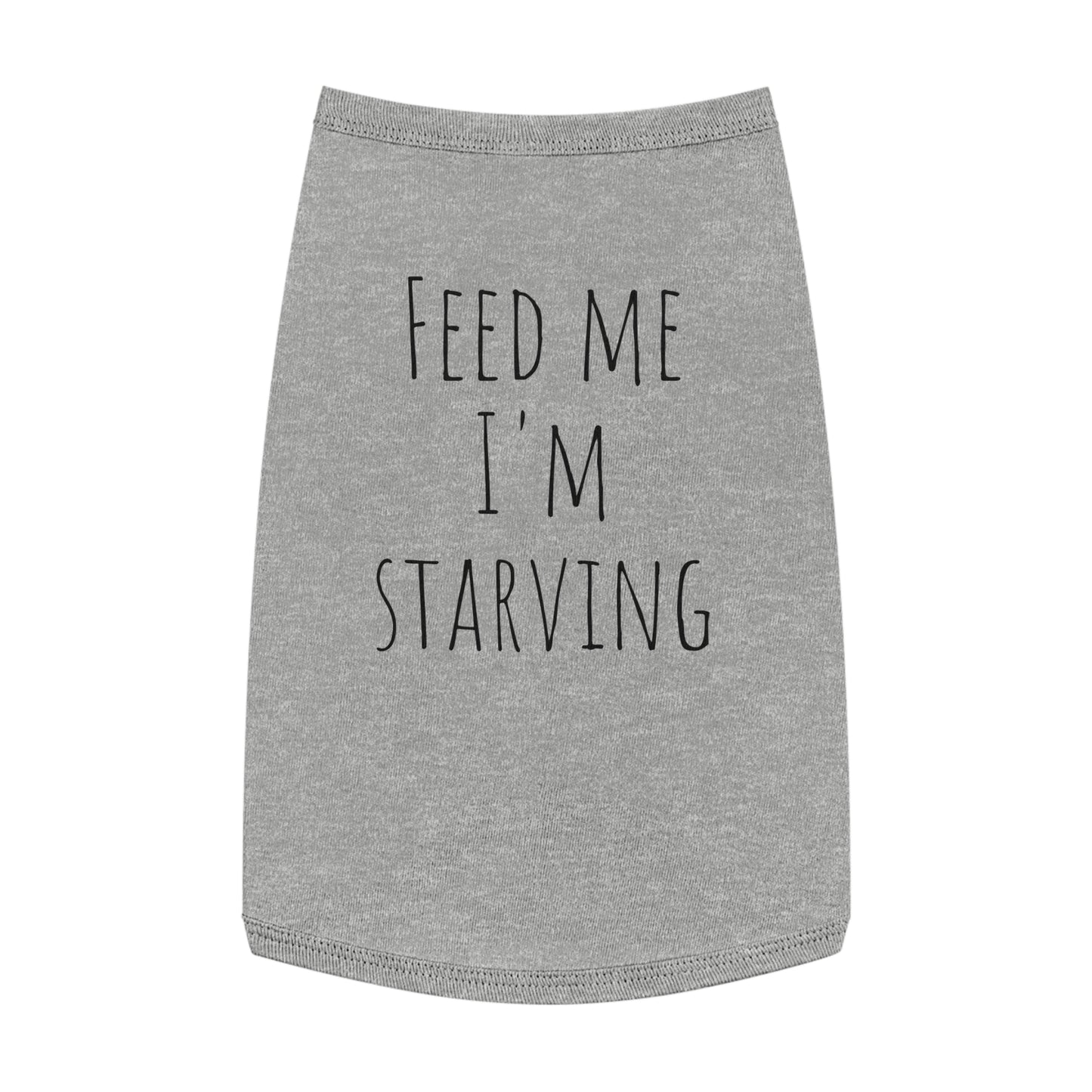 "Feed me I'm Starving" Pet Tank Top