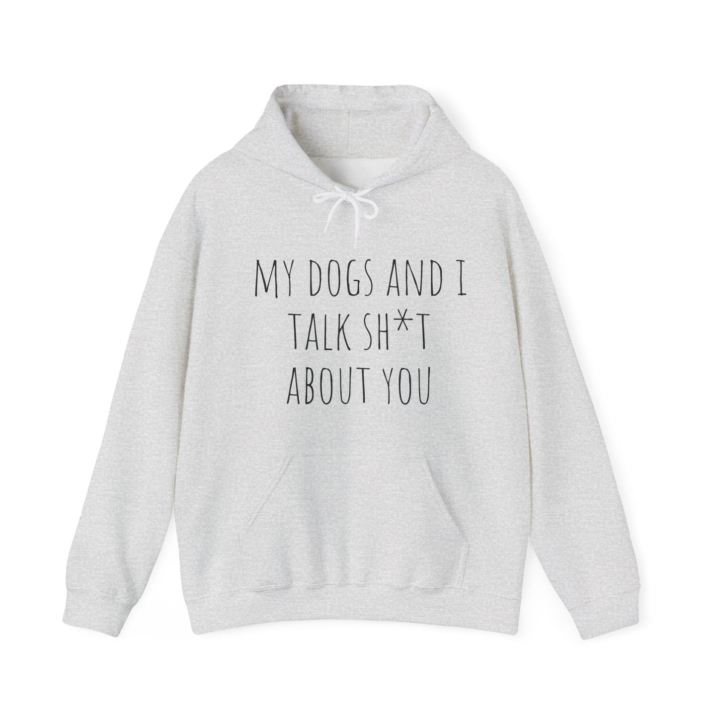 "Dogs talk shit about you" Unisex Heavy Blend™ Hooded Sweatshirt