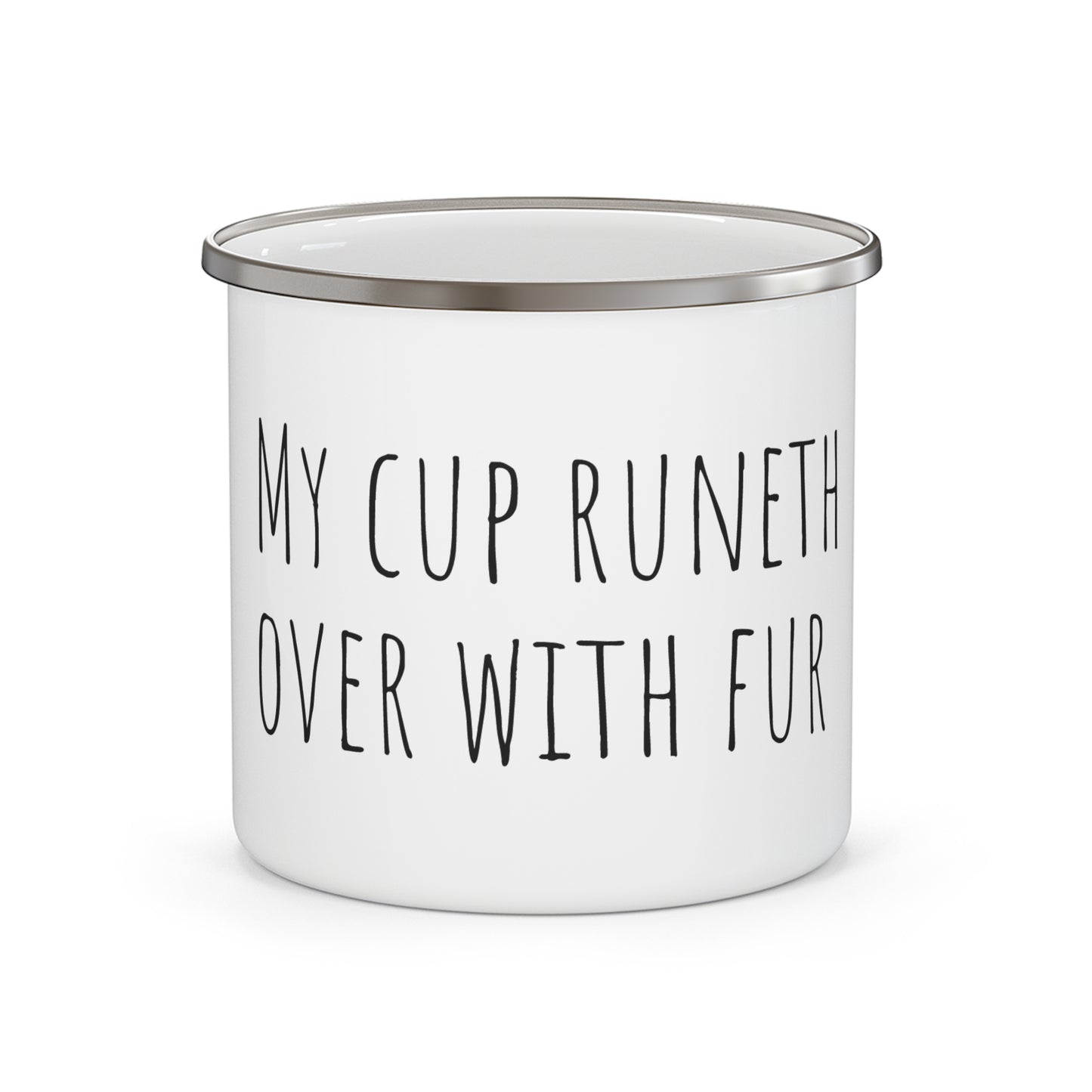 "My cup runeth over with fur". Enamel Camping Mug. 12oz
