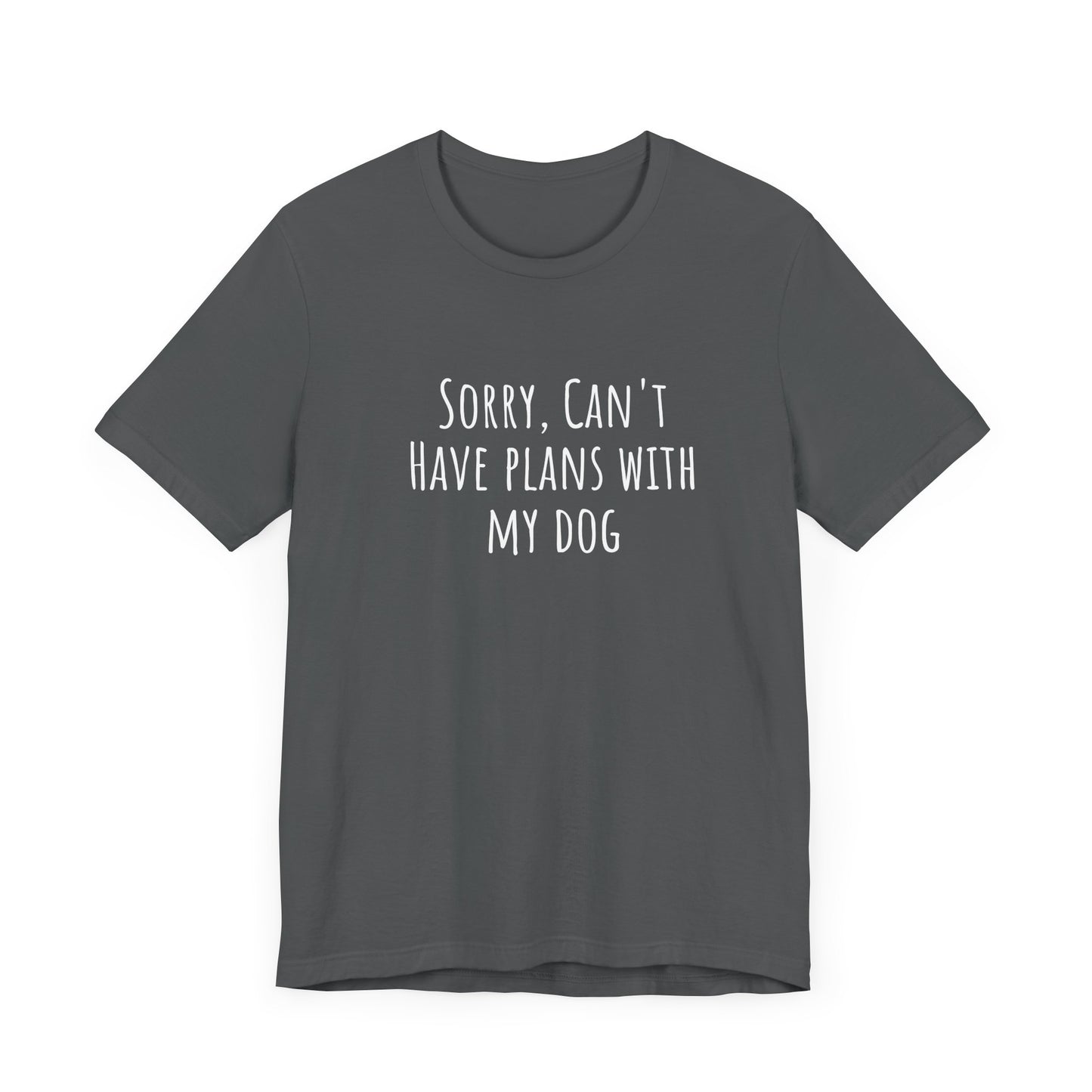 I Have Plans With My Dog T-Shirt. More Puppies. Unisex Jersey Short Sleeve Tee