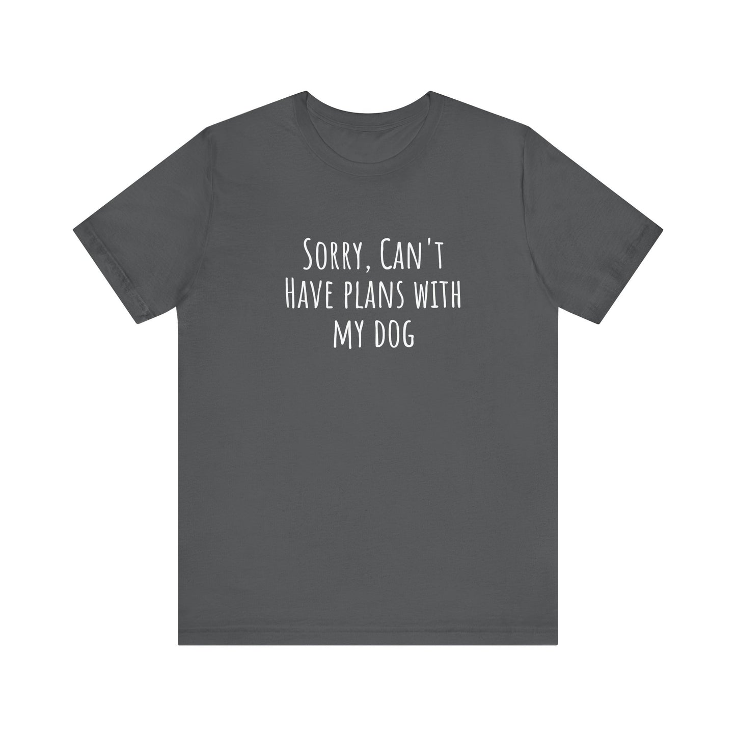 I Have Plans With My Dog T-Shirt. More Puppies. Unisex Jersey Short Sleeve Tee