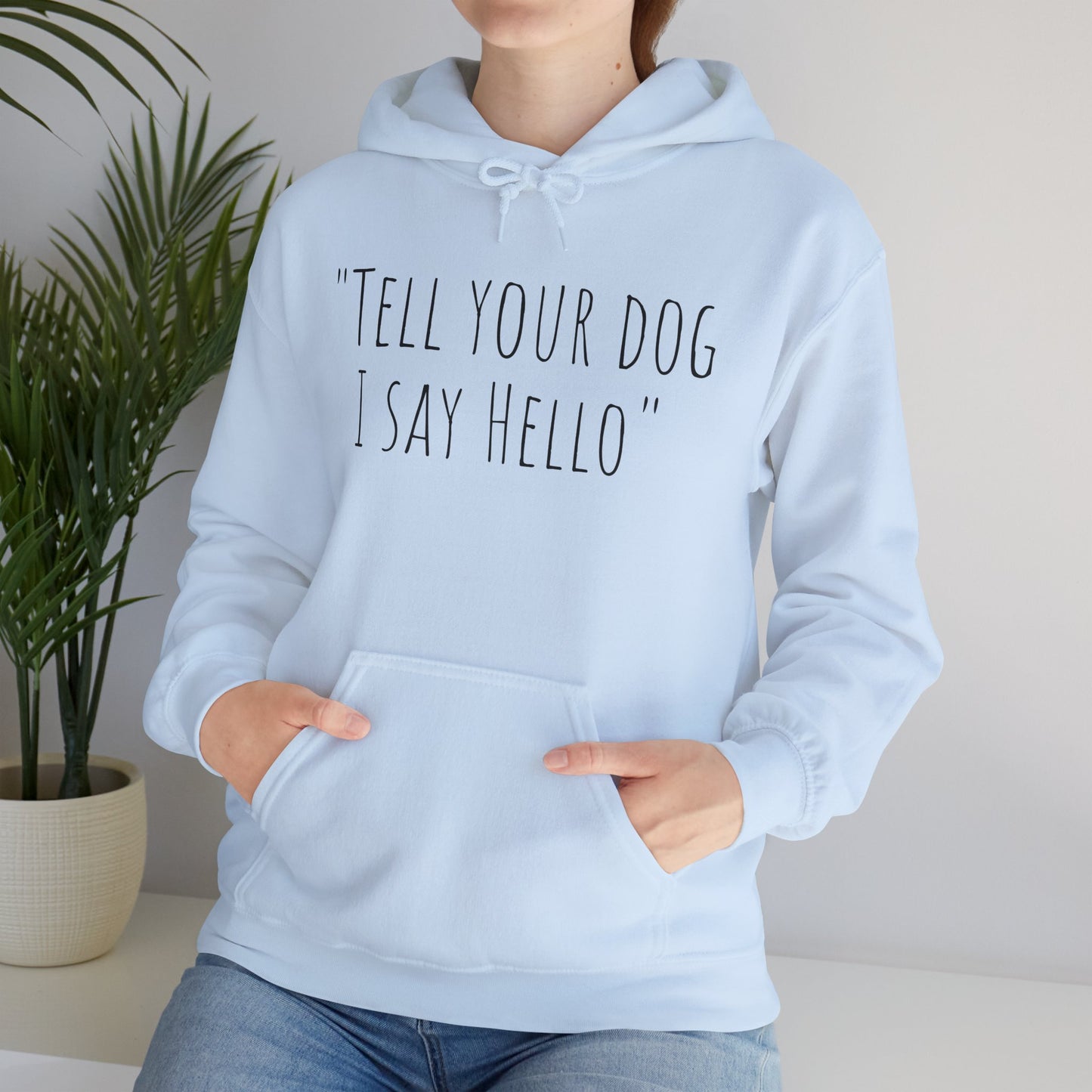 "Tell your dog I say Hello" Unisex Heavy Blend™ Hooded Sweatshirt