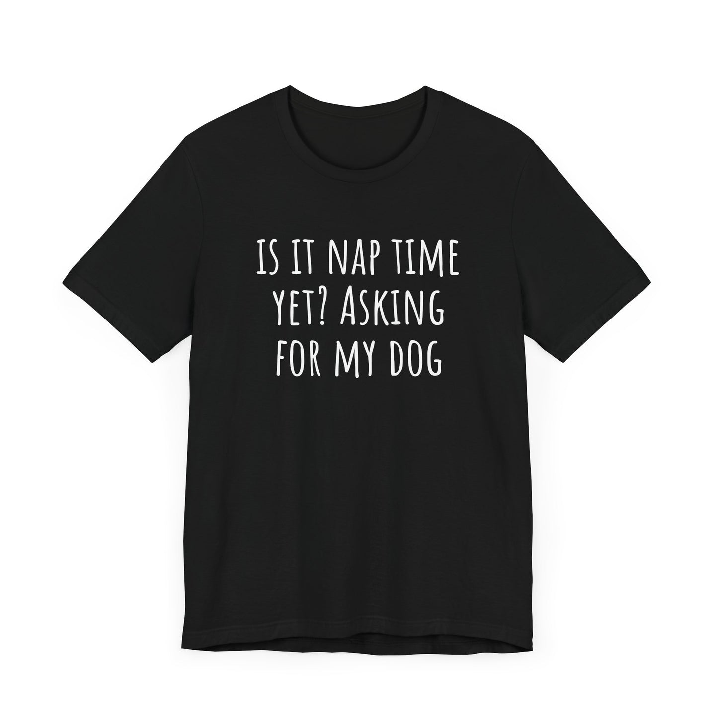 Is it nap time yet? t-shirt. Unisex Jersey Short Sleeve Tee