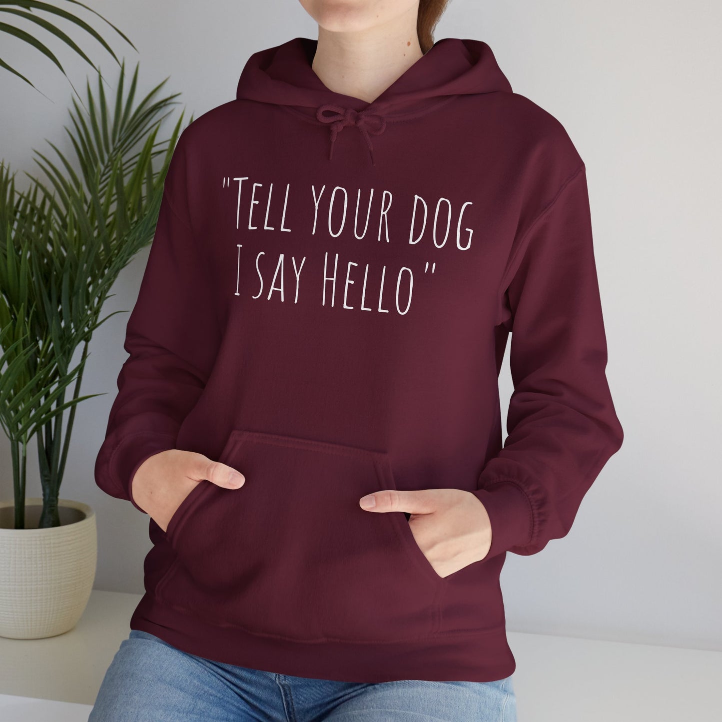 "Tell your dog I say Hello" Unisex Heavy Blend™ Hooded Sweatshirt