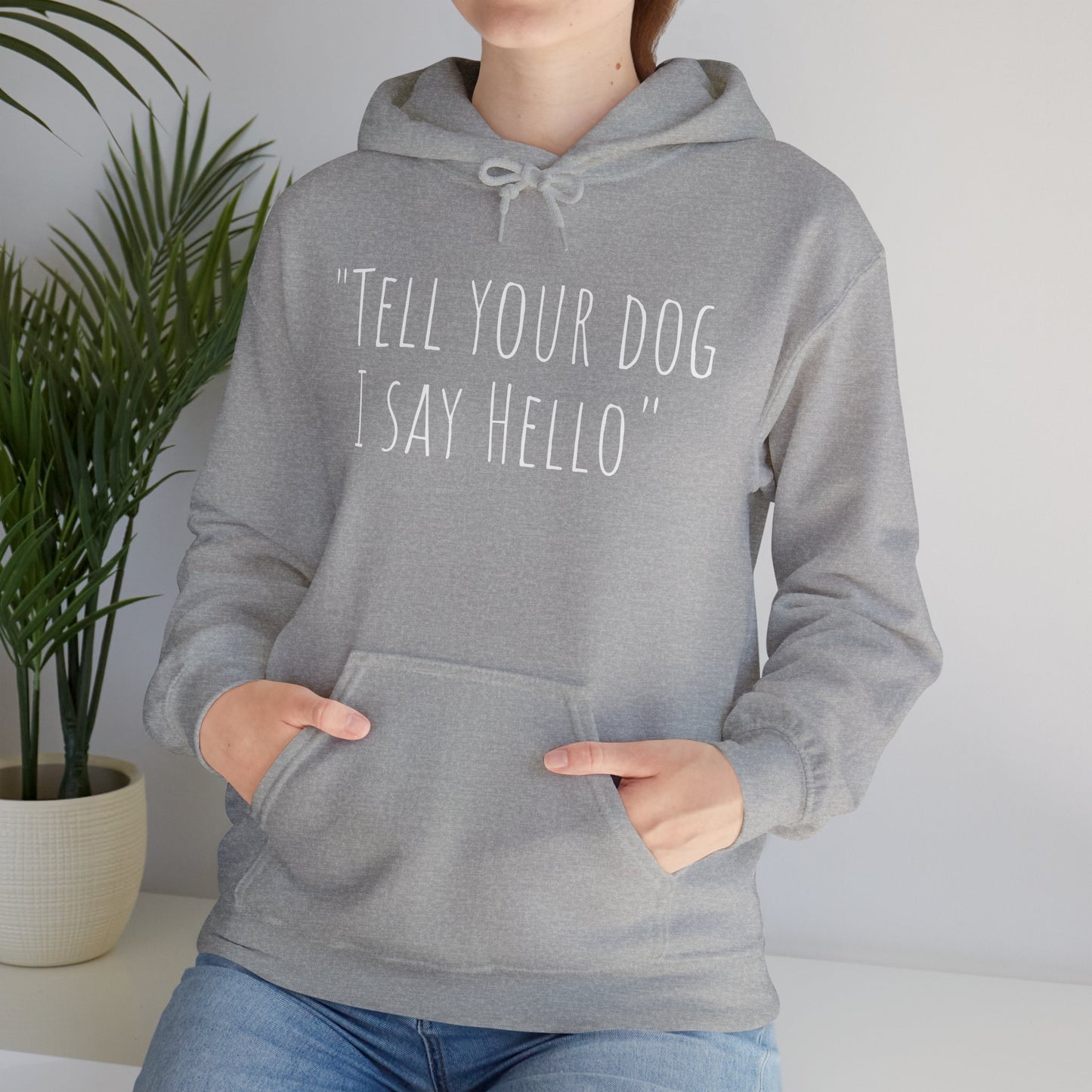 "Tell your dog I say Hello" Unisex Heavy Blend™ Hooded Sweatshirt