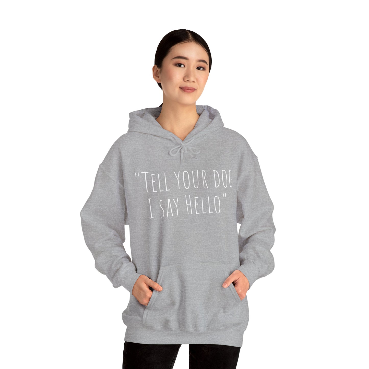 "Tell your dog I say Hello" Unisex Heavy Blend™ Hooded Sweatshirt