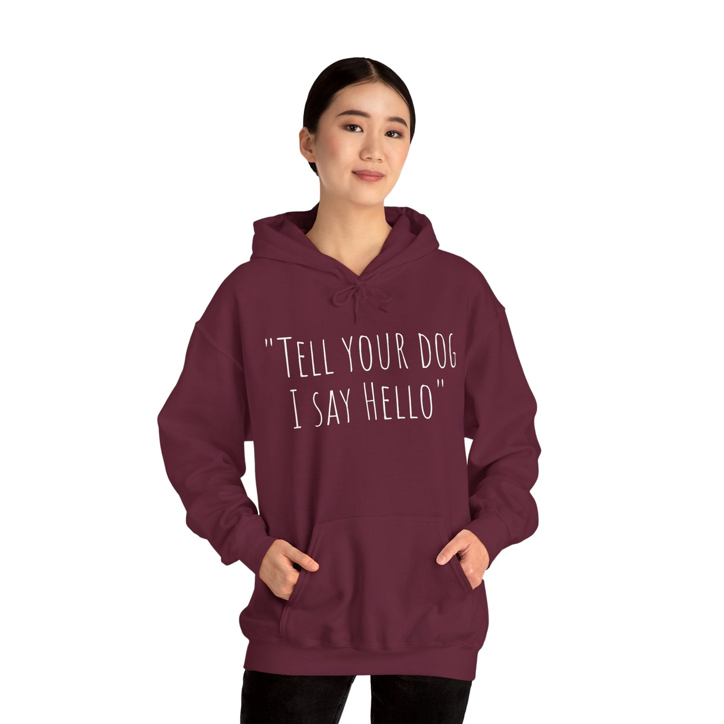 "Tell your dog I say Hello" Unisex Heavy Blend™ Hooded Sweatshirt