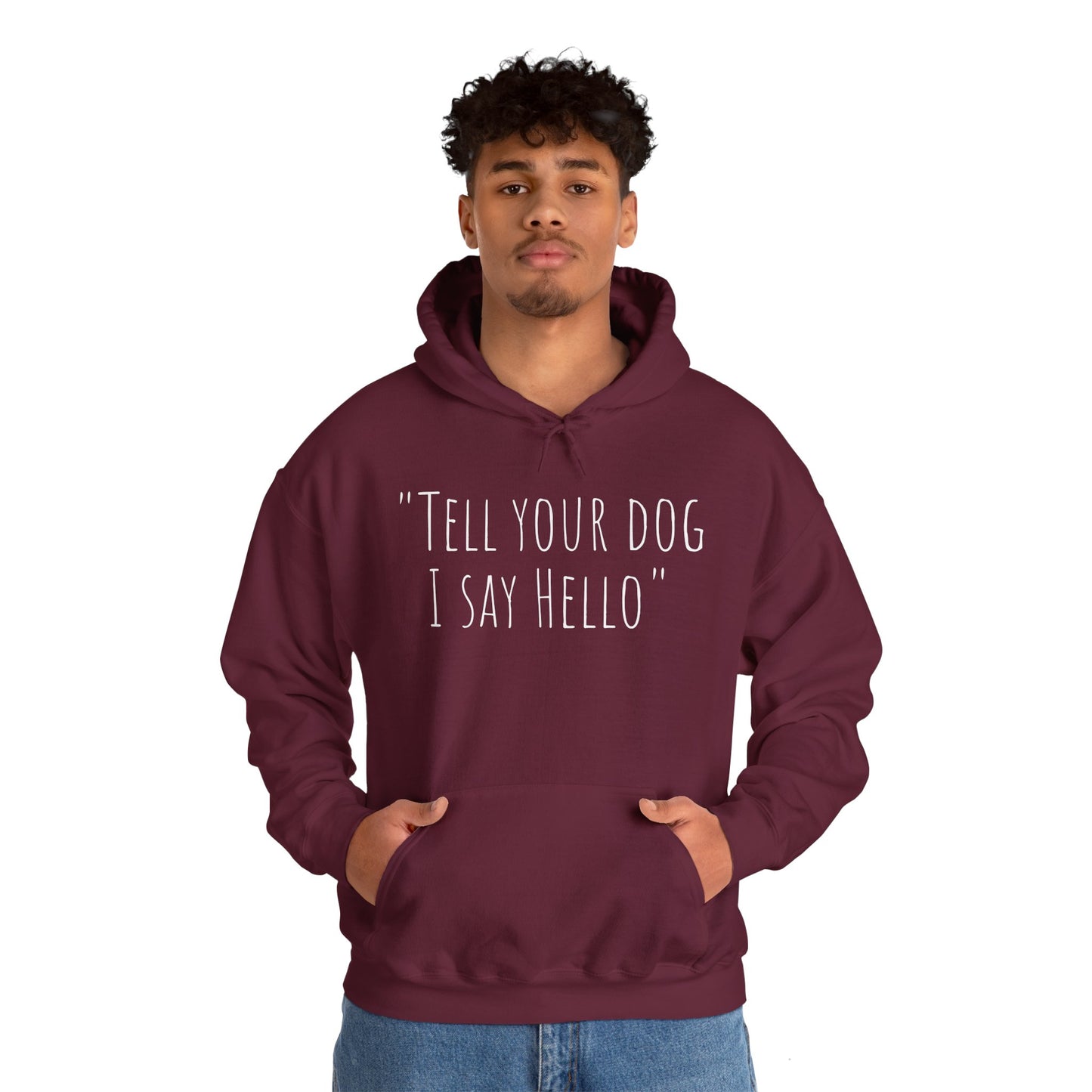 "Tell your dog I say Hello" Unisex Heavy Blend™ Hooded Sweatshirt