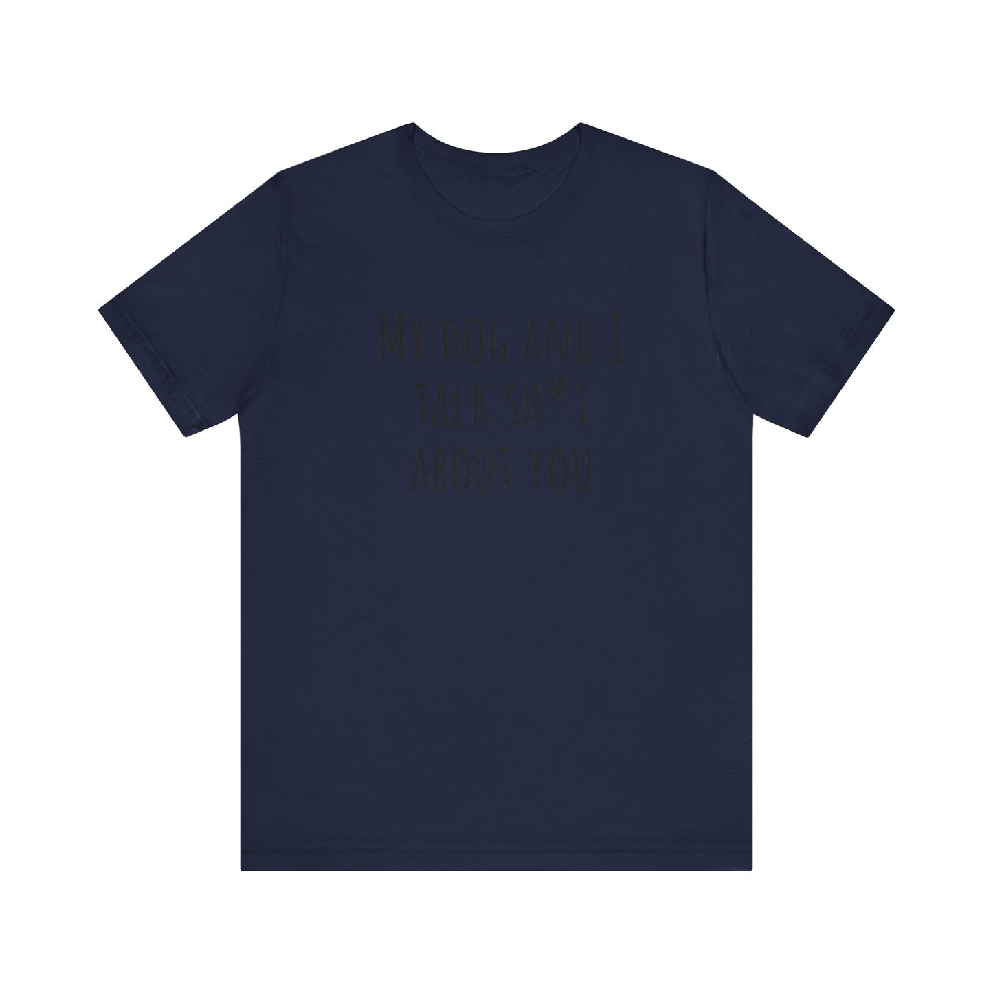 Talk sh*t about you t-shirt. Unisex Jersey Short Sleeve Tee