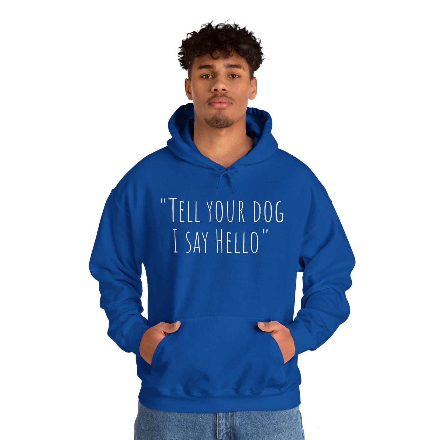 "Tell your dog I say Hello" Unisex Heavy Blend™ Hooded Sweatshirt
