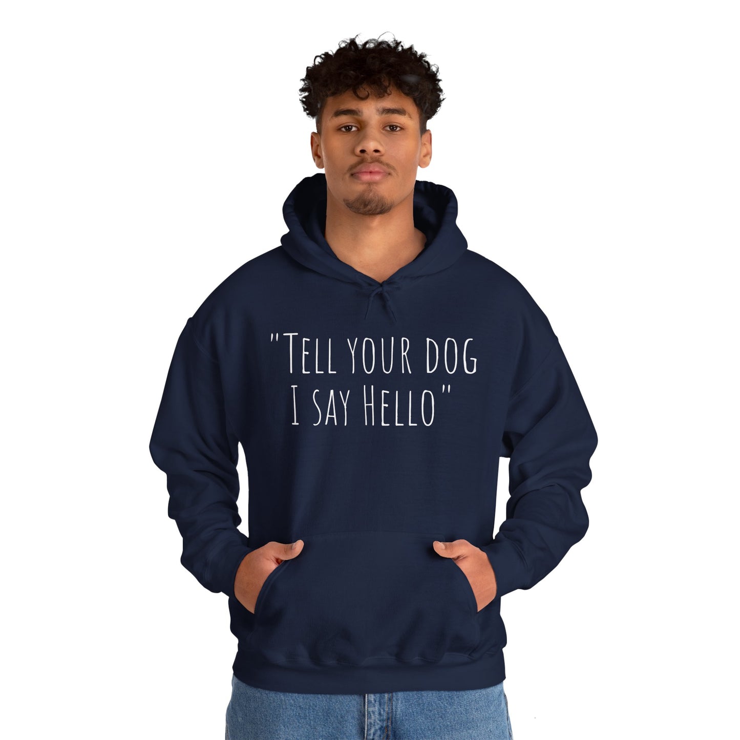"Tell your dog I say Hello" Unisex Heavy Blend™ Hooded Sweatshirt