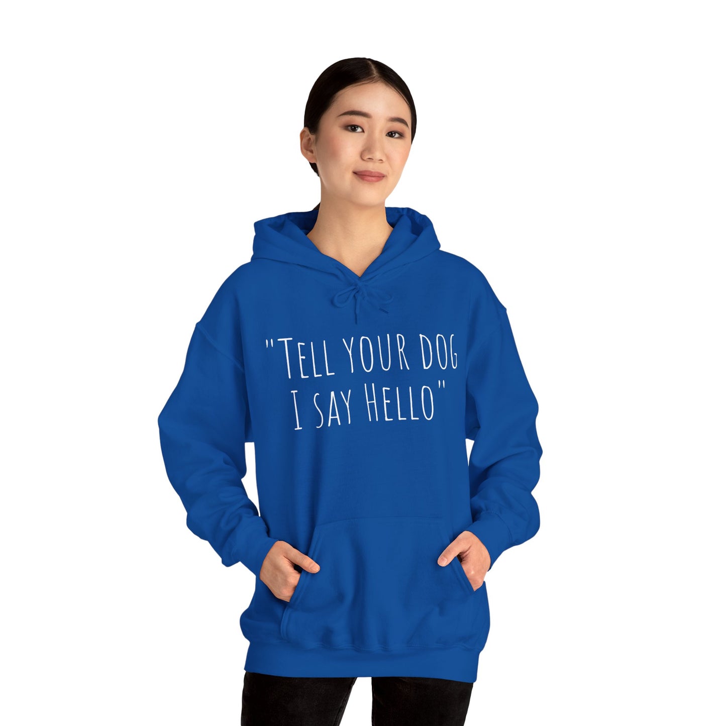 "Tell your dog I say Hello" Unisex Heavy Blend™ Hooded Sweatshirt