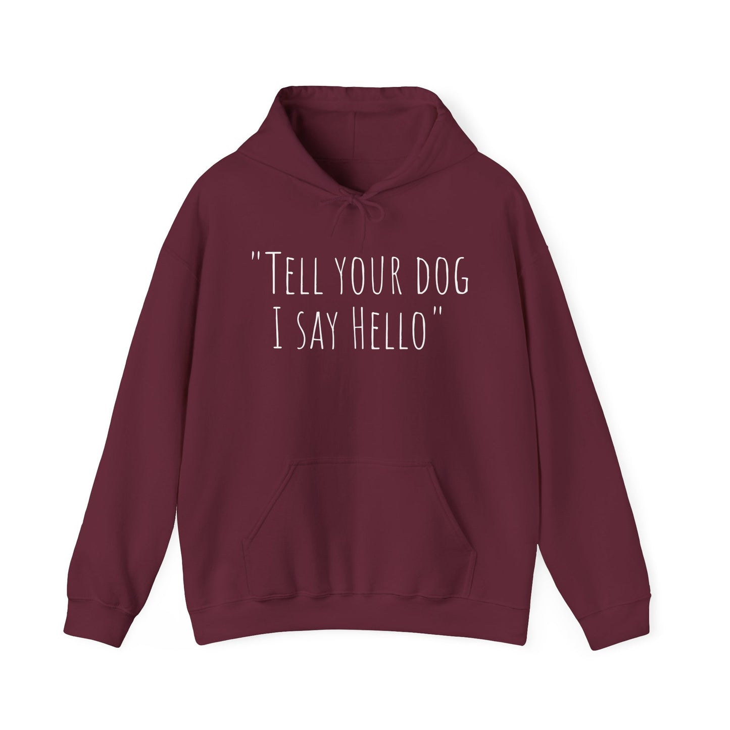 "Tell your dog I say Hello" Unisex Heavy Blend™ Hooded Sweatshirt
