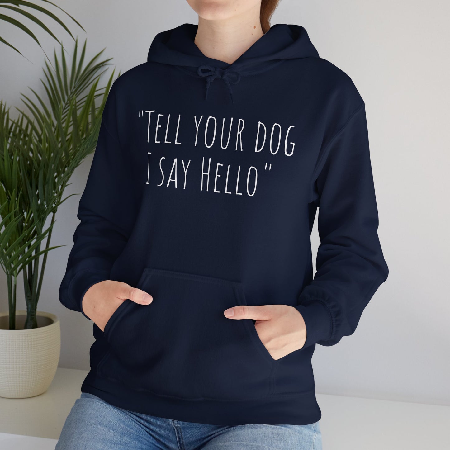 "Tell your dog I say Hello" Unisex Heavy Blend™ Hooded Sweatshirt