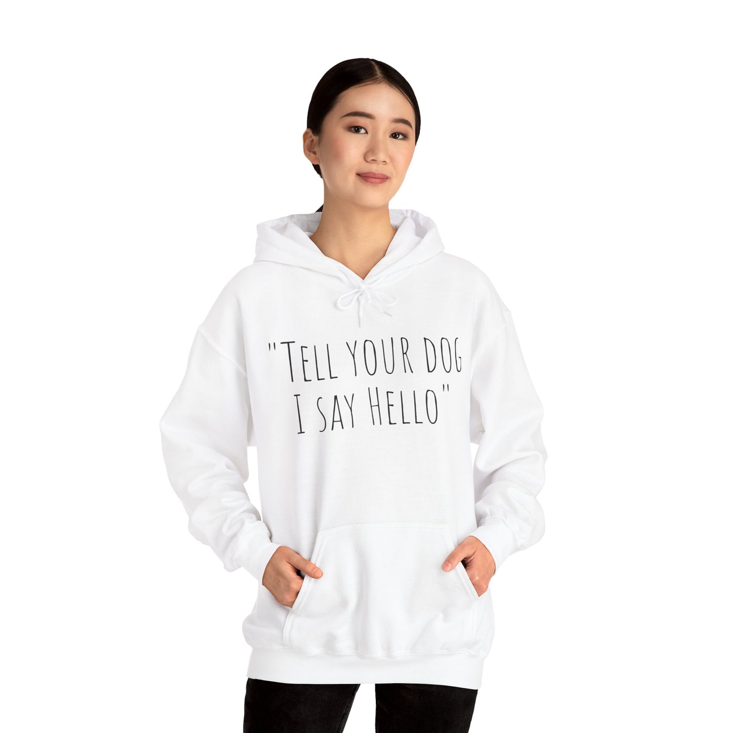"Tell your dog I say Hello" Unisex Heavy Blend™ Hooded Sweatshirt