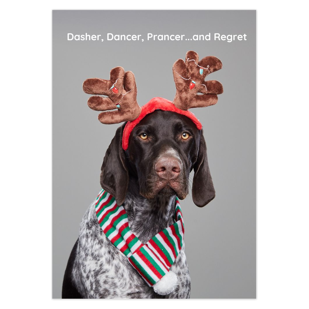 Dasher, Dancer, Prancer....Regret.