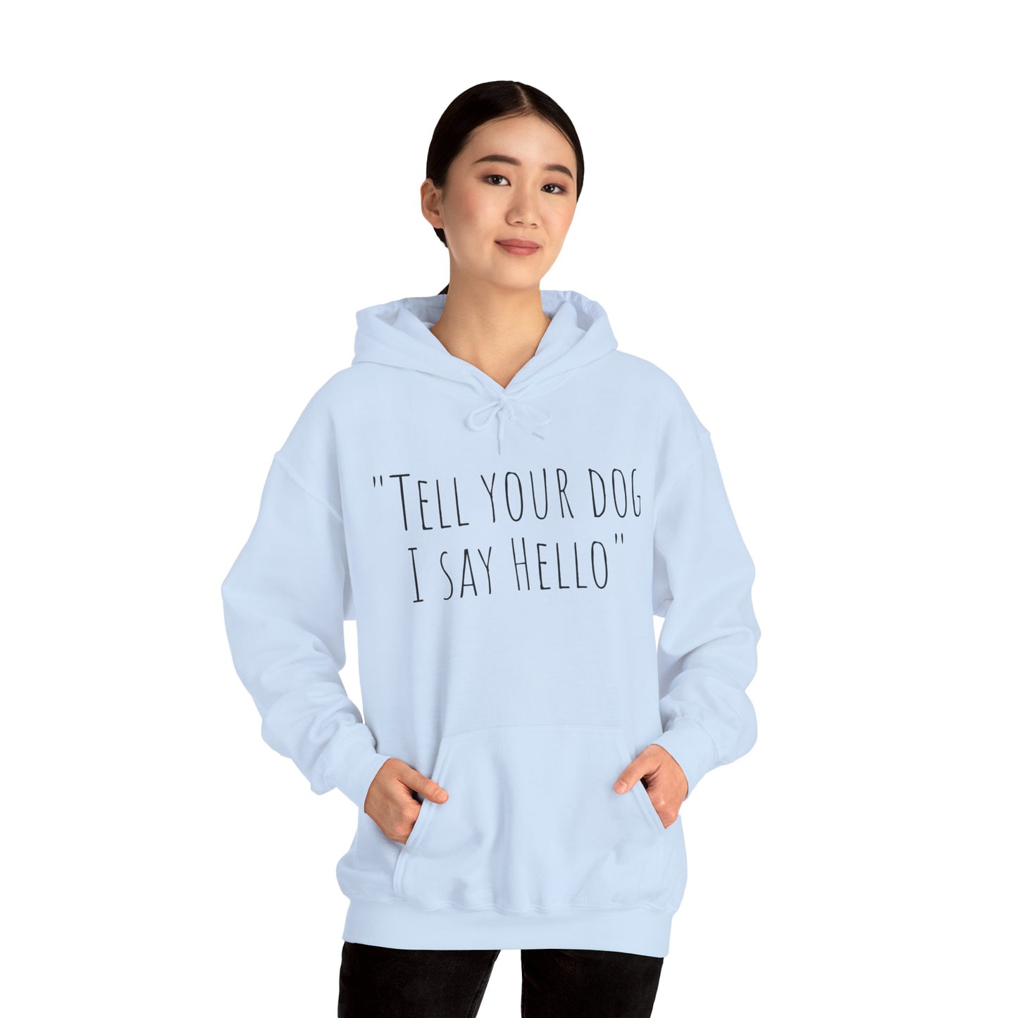 "Tell your dog I say Hello" Unisex Heavy Blend™ Hooded Sweatshirt