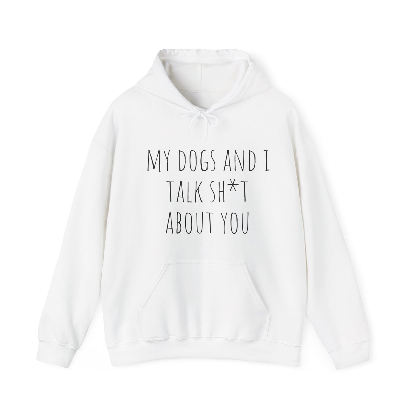 "Dogs talk shit about you" Unisex Heavy Blend™ Hooded Sweatshirt