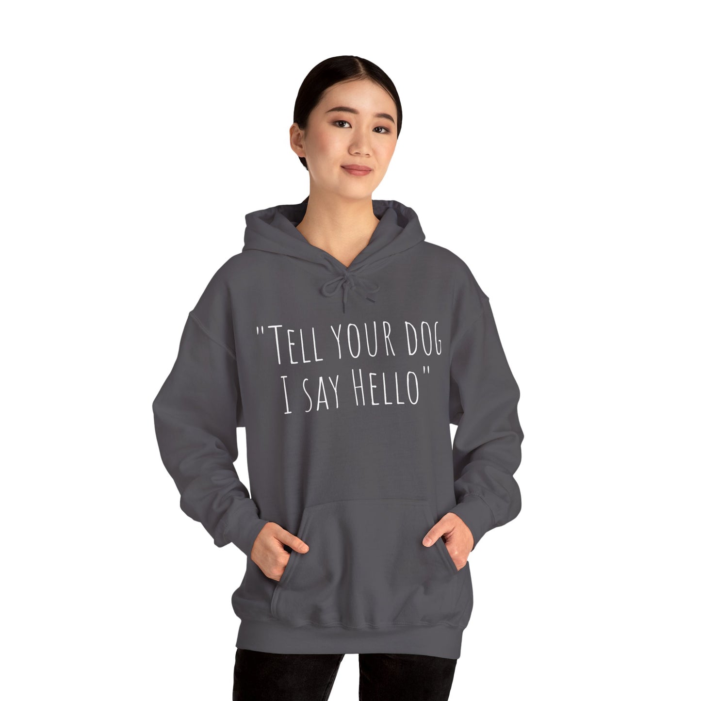 "Tell your dog I say Hello" Unisex Heavy Blend™ Hooded Sweatshirt